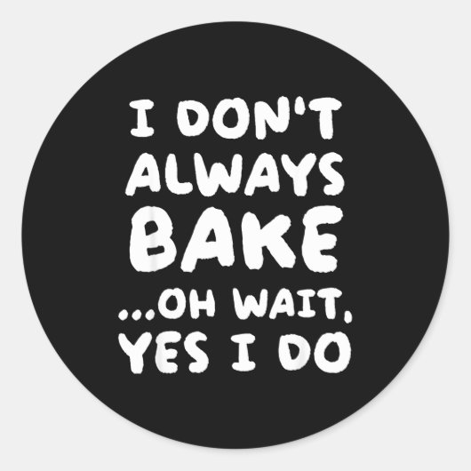 I Don't Always Bake Funny Baker Baking  Ronde Sticker (Voorkant)