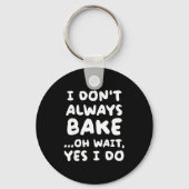 I Don't Always Bake Funny Baker Baking  Sleutelhanger (Voorkant)