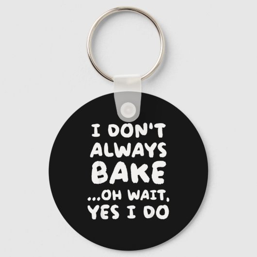 I Don't Always Bake Funny Baker Baking Sleutelhanger (Voorkant)