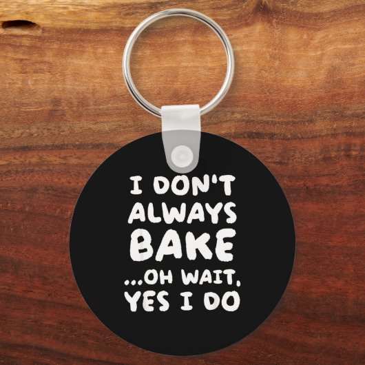 I Don't Always Bake Funny Baker Baking  Sleutelhanger (Voorkant)