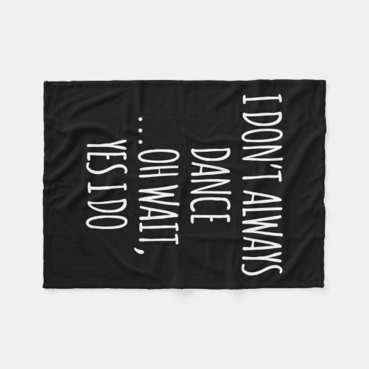 I Don't Always Dance Oh Wait - Cute Dancer Long Sl Fleece Deken (Voorkant (Horizontaal))