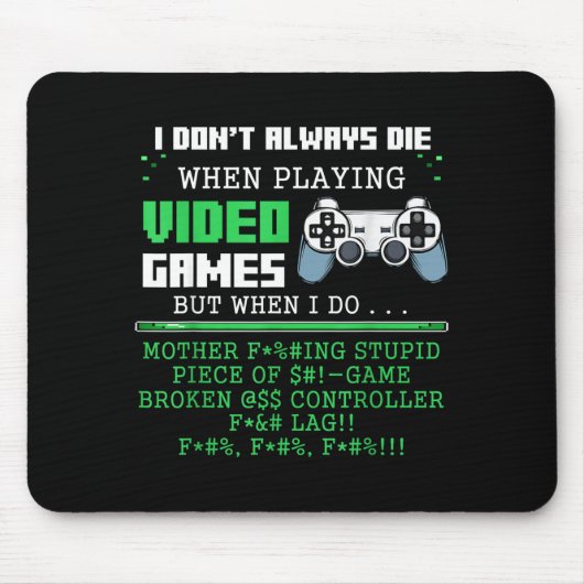I Don't Always Die When Playing Video Games Contro Muismat (Voorkant)