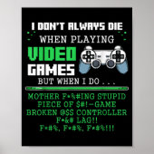 I Don't Always Die When Playing Video Games Contro Poster (Voorkant)