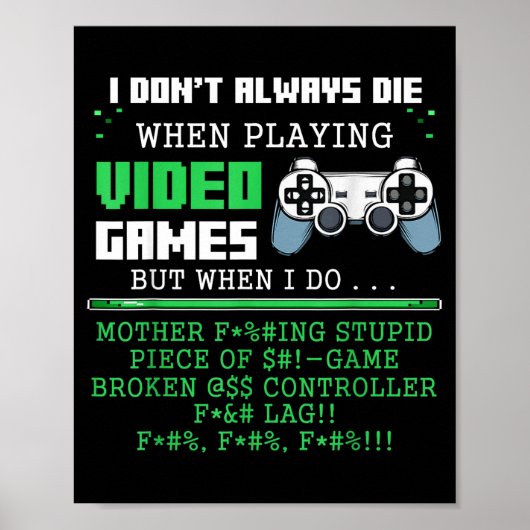 I Don't Always Die When Playing Video Games Contro Poster (Voorkant)
