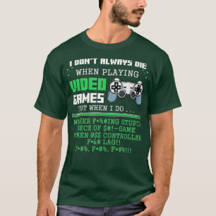 I Don't Always Die When Playing Video Games Contro T-shirt