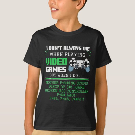 I Don't Always Die When Playing Video Games Contro T-shirt (Voorkant)