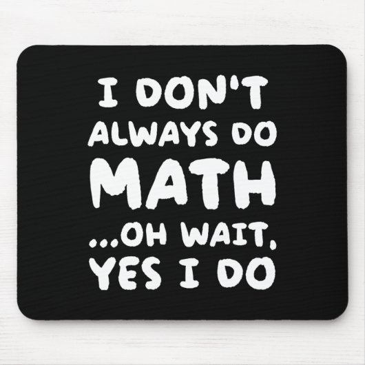 I Don't Always Do Math Funny Math Teacher Back To  Muismat (Voorkant)