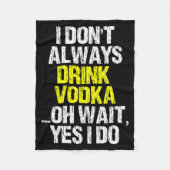 I Don't Always Drink Vodka Funny Drinking Cool Lov Fleece Deken (Voorkant)