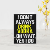 I Don't Always Drink Vodka Funny Drinking Cool Lov Kaart (Gele Bloem)