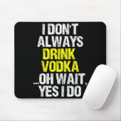 I Don't Always Drink Vodka Funny Drinking Cool Lov Muismat (Met muis)