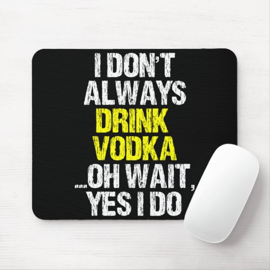 I Don't Always Drink Vodka Funny Drinking Cool Lov Muismat (Met muis)