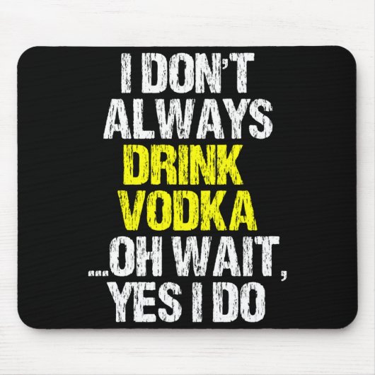 I Don't Always Drink Vodka Funny Drinking Cool Lov Muismat (Voorkant)