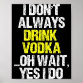 I Don't Always Drink Vodka Funny Drinking Cool Lov Poster (Voorkant)