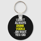 I Don't Always Drink Vodka Funny Drinking Cool Lov Sleutelhanger (Voorkant)