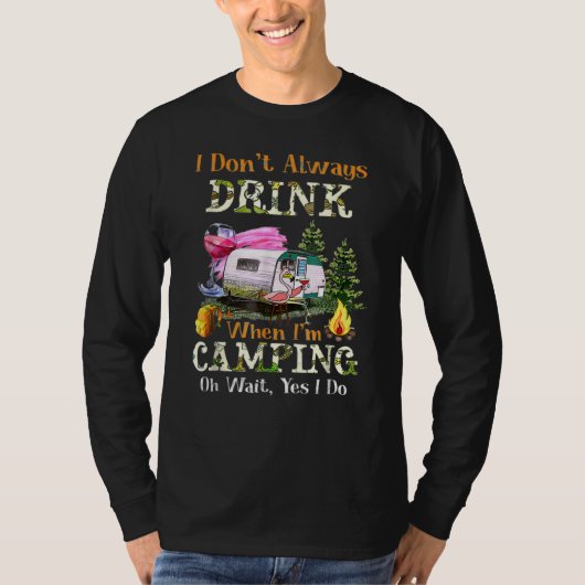 I Don't Always Drink When I'm Camping Drinking Fla T-shirt (Voorkant)