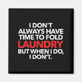 I Don't Always Have Time To Fold Laundry But When Magneet (Voorkant)