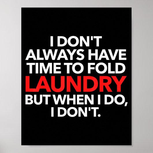 I Don't Always Have Time To Fold Laundry But When  Poster (Voorkant)