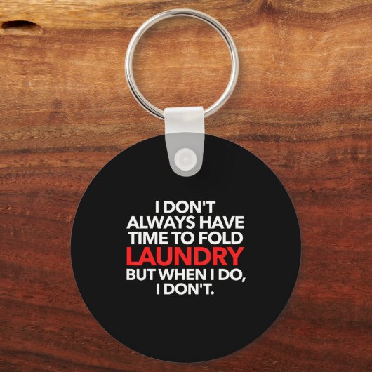 I Don't Always Have Time To Fold Laundry But When  Sleutelhanger (Voorkant)