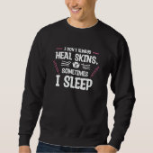 I Don't Always Heal Skins Sometimes I Sleep Dermat Trui (Voorkant)