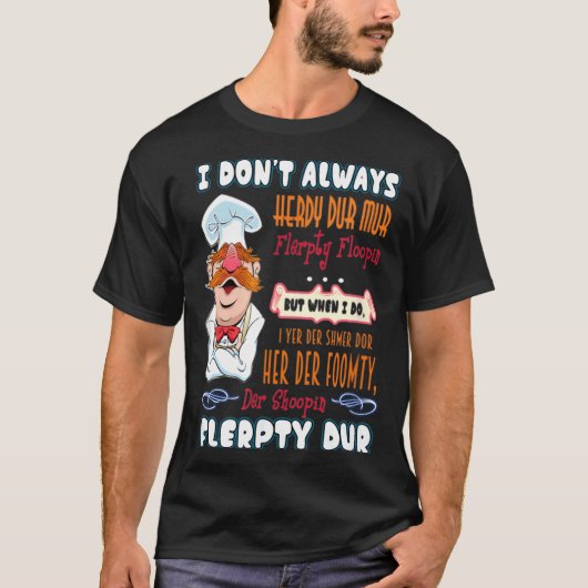 I Don't Always Herdy Dur Mur Funny  T-shirt (Voorkant)