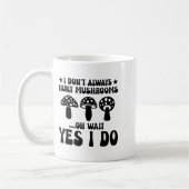 I Dont Always Hunt Mushrooms Oh Wait Yes I Do P  Koffiemok (Links)