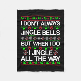 I Don't Always Jingle Bells Funny Christmas Xmas  Fleece Deken