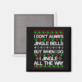 I Don't Always Jingle Bells Funny Christmas Xmas  Magneet (Voorkant / Achterkant)