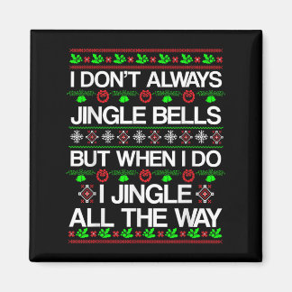 I Don't Always Jingle Bells Funny Christmas Xmas  Magneet