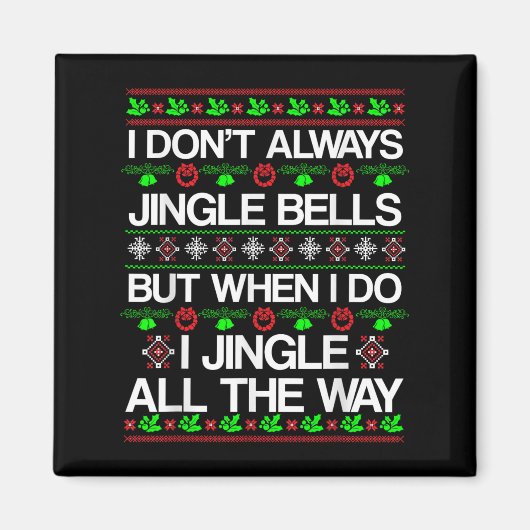 I Don't Always Jingle Bells Funny Christmas Xmas  Magneet (Voorkant)