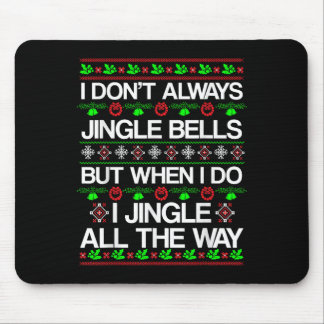 I Don't Always Jingle Bells Funny Christmas Xmas  Muismat