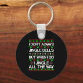 I Don't Always Jingle Bells Funny Christmas Xmas  Sleutelhanger (Voorkant)