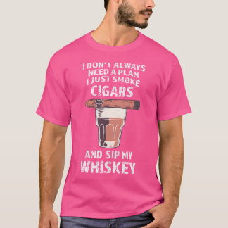 I Don'T Always Need A Plan I Just Smoke Cigars Cig T-shirt