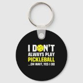 I Don't Always Play Ckleball - Funny Ckleball Play Sleutelhanger (Voorkant)