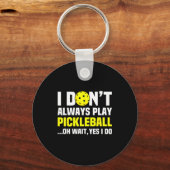 I Don't Always Play Ckleball - Funny Ckleball Play Sleutelhanger (Voorkant)
