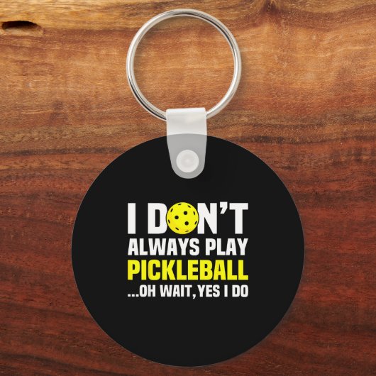 I Don't Always Play Ckleball - Funny Ckleball Play Sleutelhanger (Voorkant)