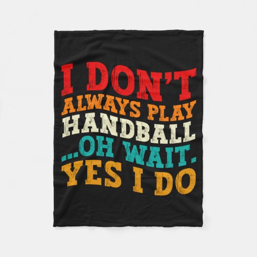 I Dont Always Play Handball Oh Wait Yes I Do Cool  Fleece Deken (Voorkant)
