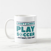 I Don't Always Play Soccer Koffiemok (Links)