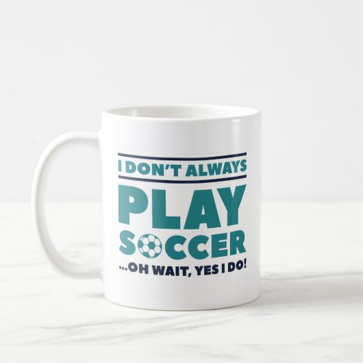 I Don't Always Play Soccer Koffiemok (Links)