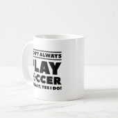 I Don't Always Play Soccer Koffiemok (Voorkant links)