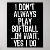 I Don't Always Play Softll ...oh Wait Yes I Do  Poster (Voorkant)