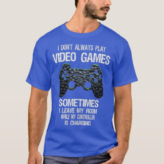 I Don't Always Play Video Games Funny  Boys ns  T-shirt
