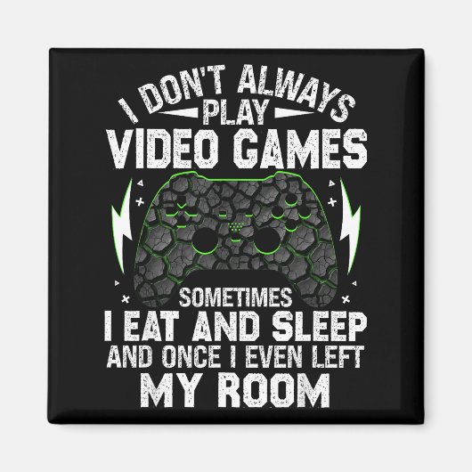 I Don't Always Play Video Games Funny Gamer Boys M Magneet (Voorkant)