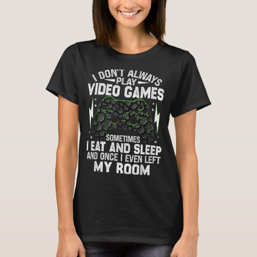 I Don't Always Play Video Games Funny Gamer Boys M T-shirt (Voorkant)