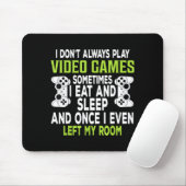 I Don't Always Play Video Games Funny Gamer Gift B Muismat (Met muis)