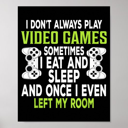 I Don't Always Play Video Games Funny Gamer Gift B Poster (Voorkant)