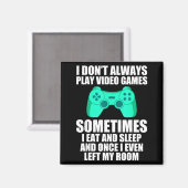 I Don't Always Play Video Games Sometimes I Eat An Magneet (Voorkant / Achterkant)