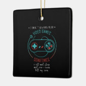 I Don't Always Play Video Games Sometimes Keramisch Ornament (Links)