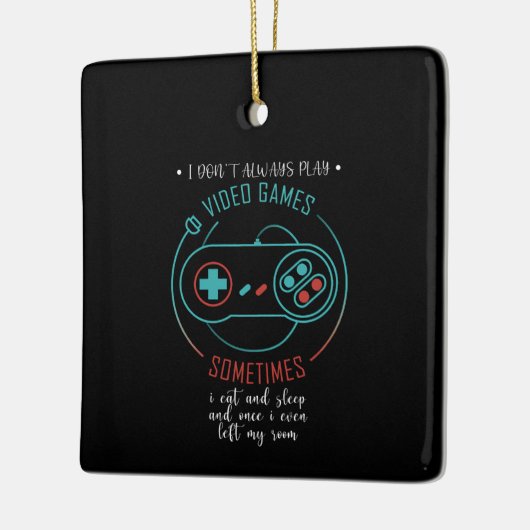 I Don't Always Play Video Games Sometimes Keramisch Ornament (Links)