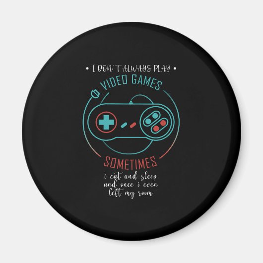 I Don't Always Play Video Games Sometimes Magneet (Voorkant)