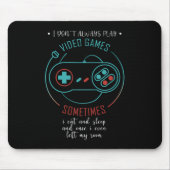 I Don't Always Play Video Games Sometimes Muismat (Voorkant)